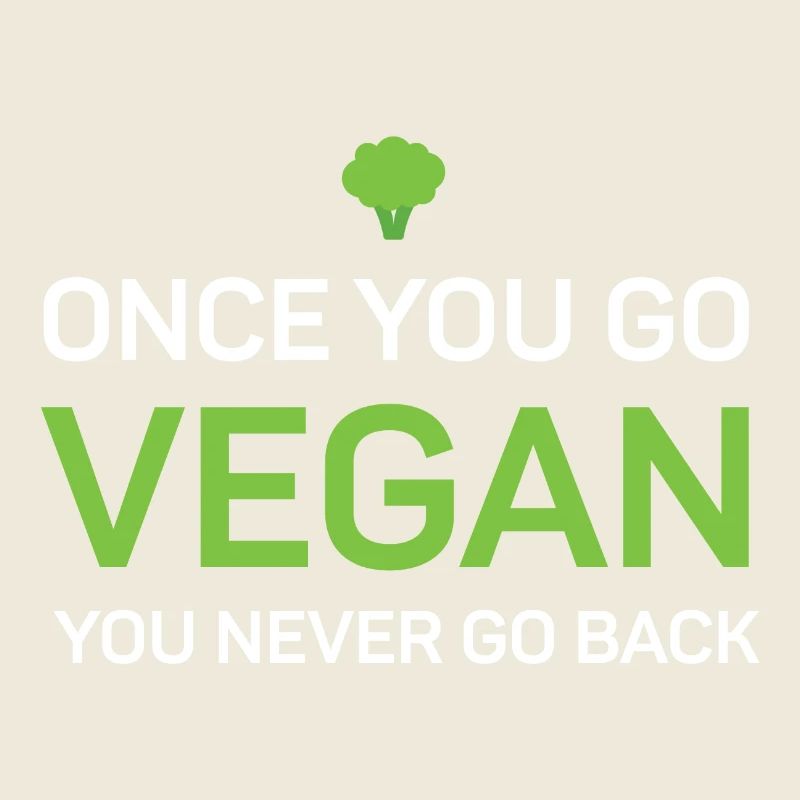 Once You Go Vegan You Never Go Back