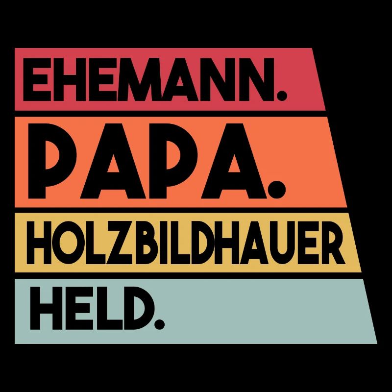 Ehemann Papa Holzbildhauer Held