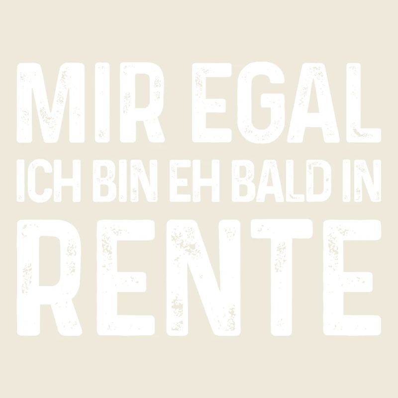 Mir egal Ich bin eh bald in Rente