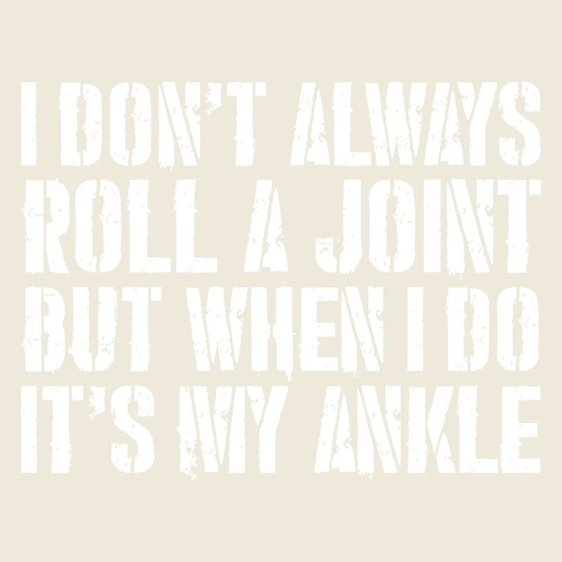 I don't always roll a joint but when I do it