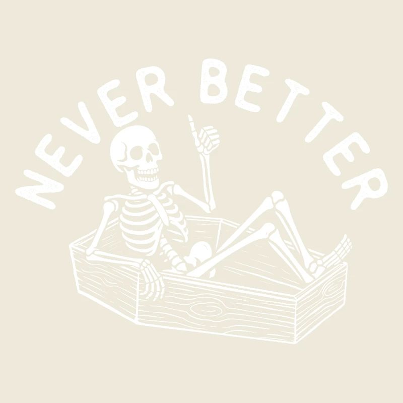 Never Better Spooky Halloween Coffin Skeleton