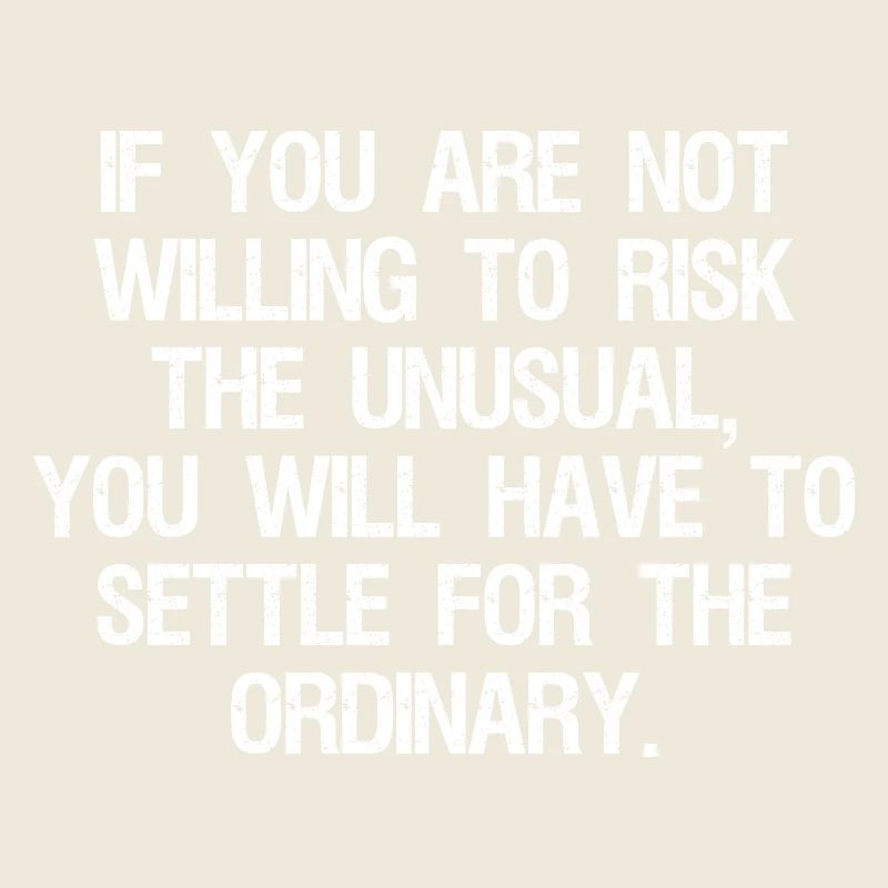 Si vous n’êtes pas prêt à risquer l’inhabituel, vous
