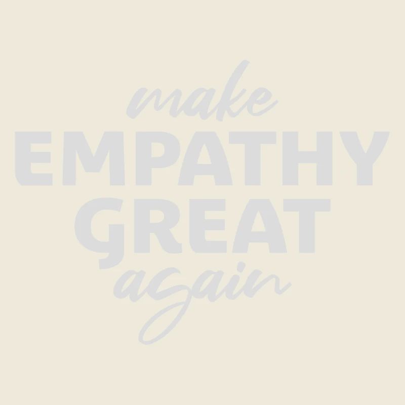 Make Empathy Great Again Political Statement Hope