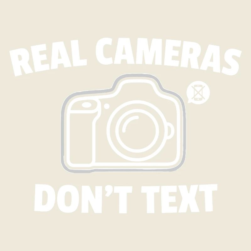 Real Cameras Don’t Text Spruch