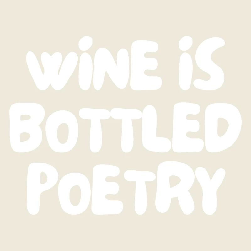 Wein ist abgefüllte Poesie