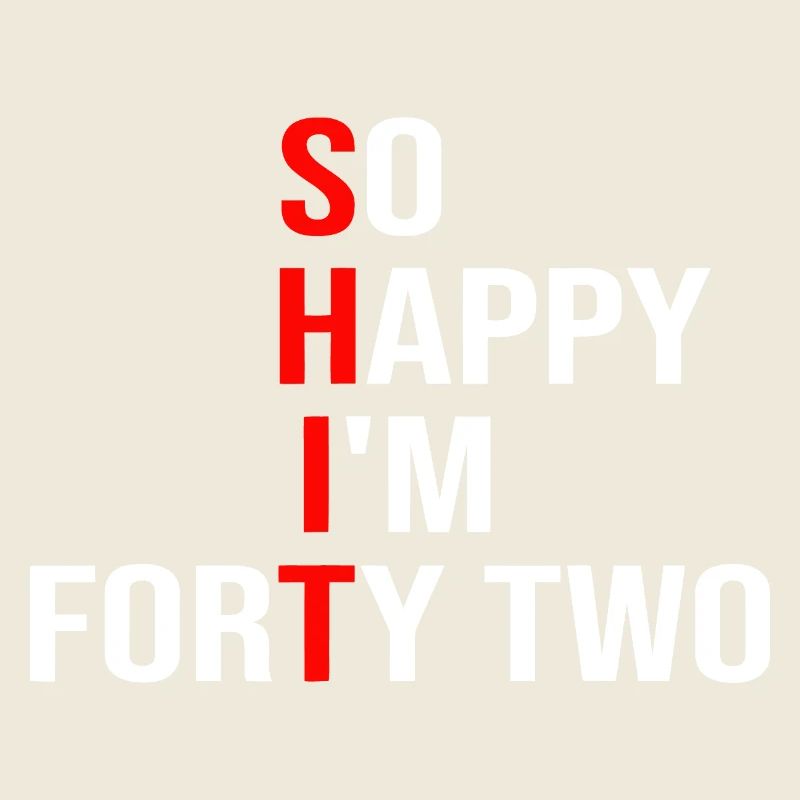 So glücklich, ich bin zweiundvierzig