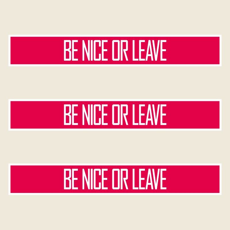 Be Nice Or Leave Lustig Statement Haltung Spruch