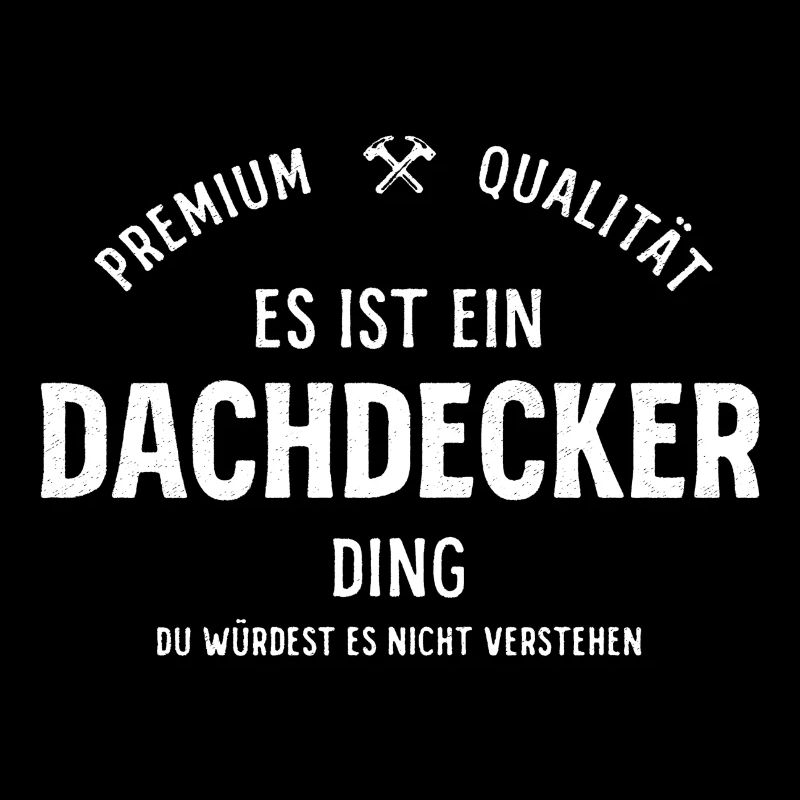 Es ist ein Dachdecker Ding