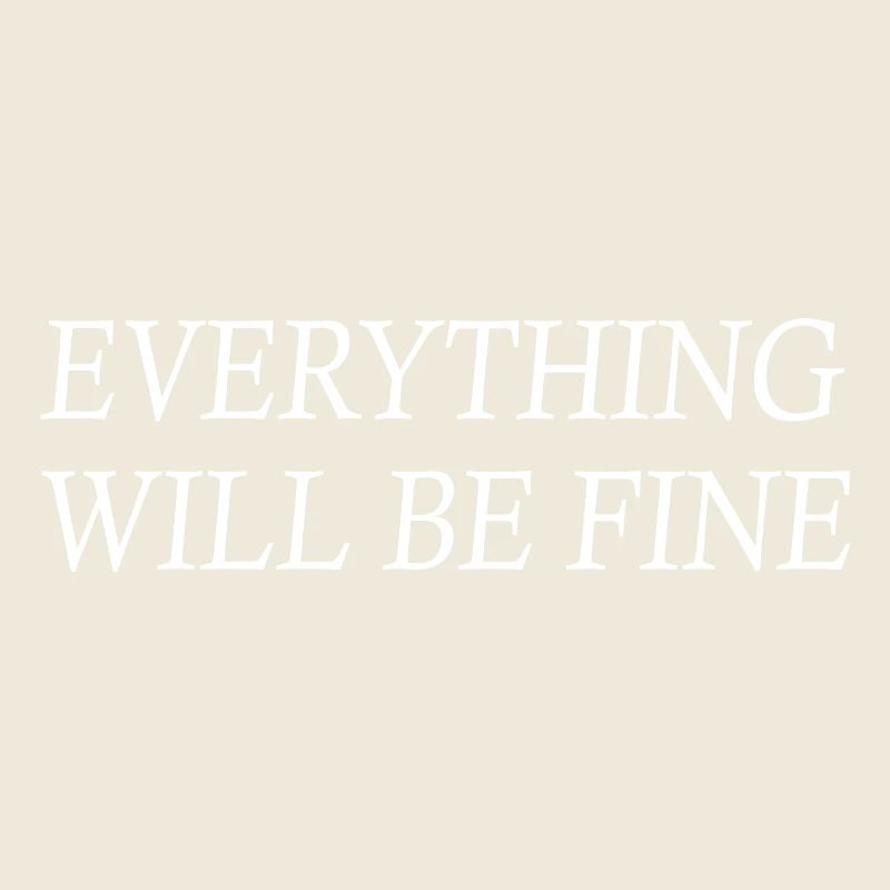 everything will be fine