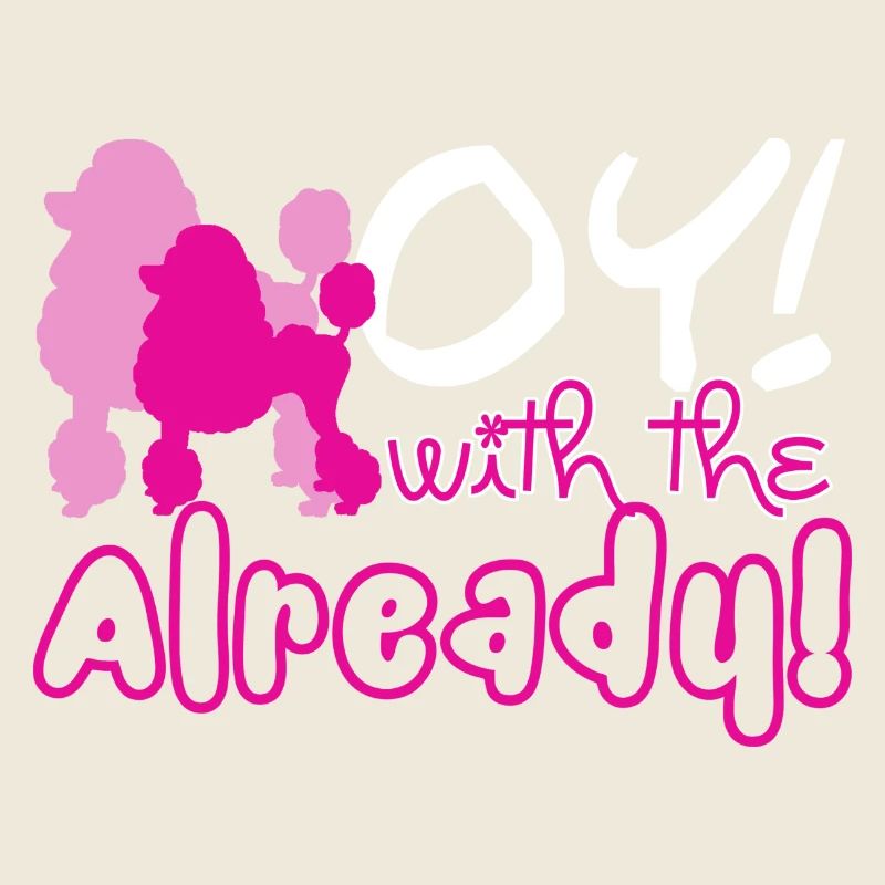 Oy With The Poodle