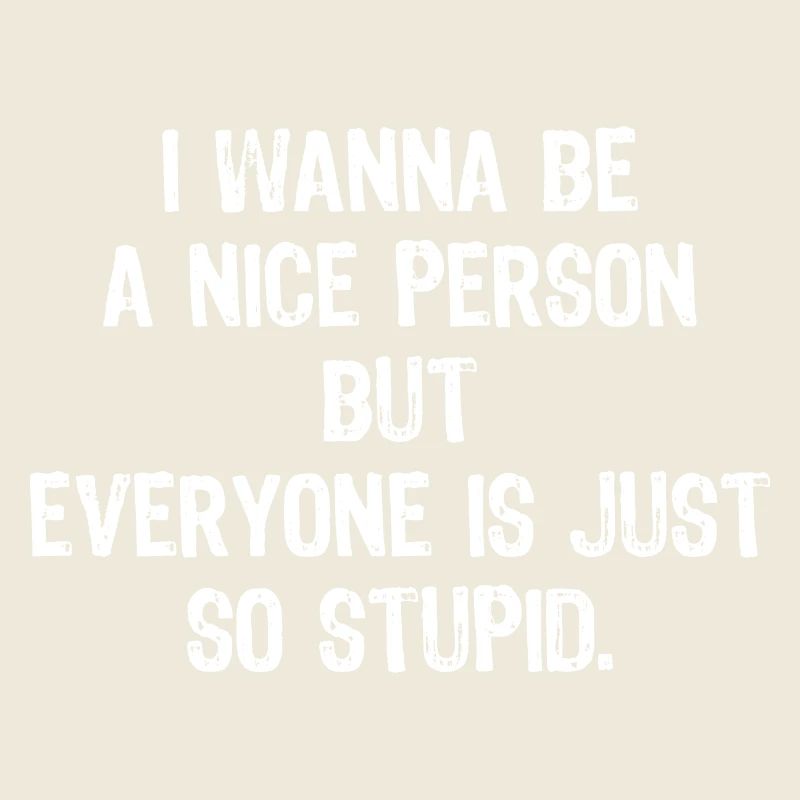 Ich möchte ein netter Mensch sein, aber alle sind einfach