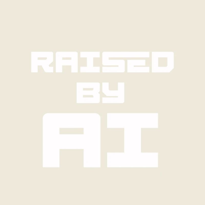 RAISED BY AI