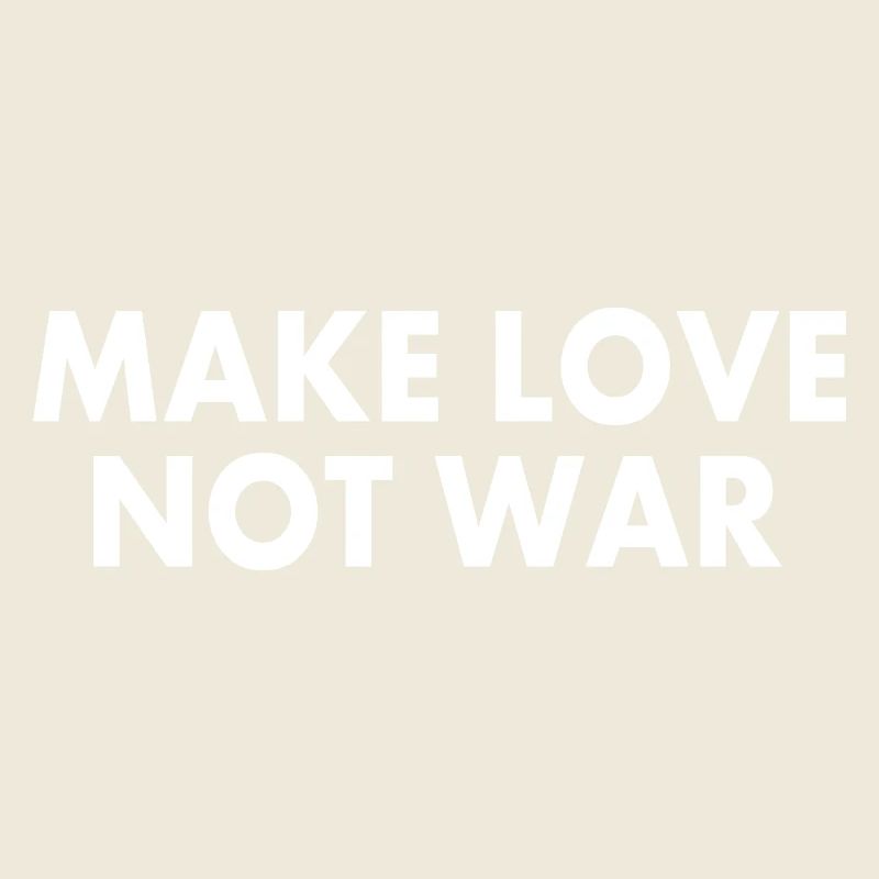 Make love not war