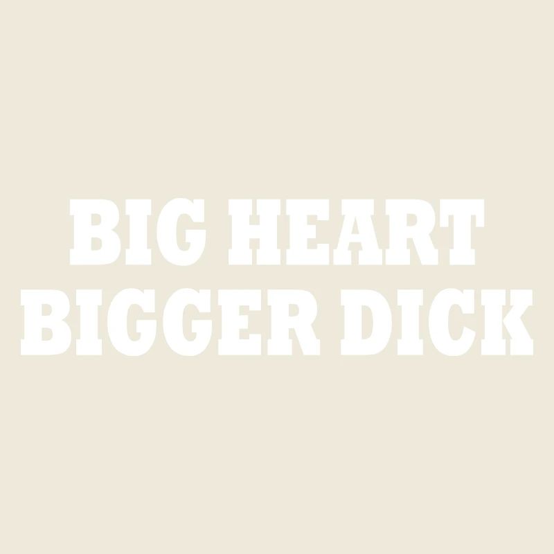 big heart bigger dick