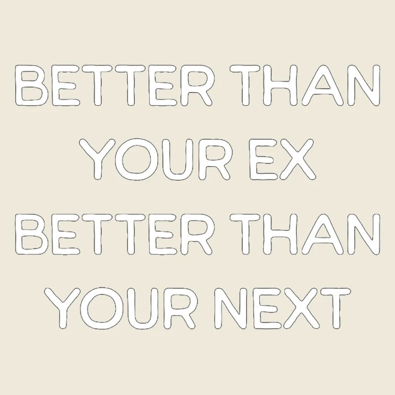 Better Than Your Ex Text 