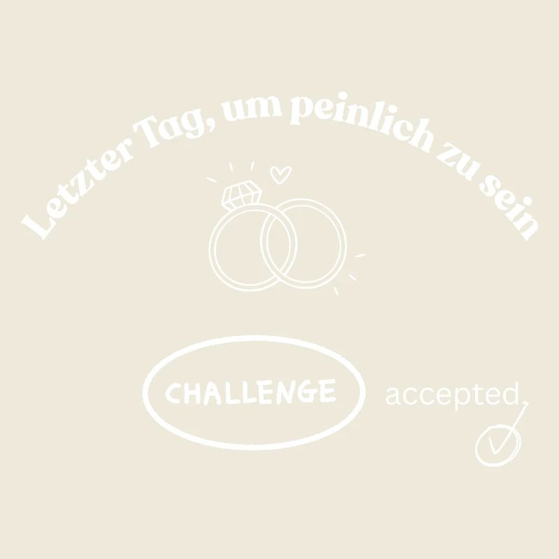 Letzter Tag, um peinlich zu sein! Challenge accept
