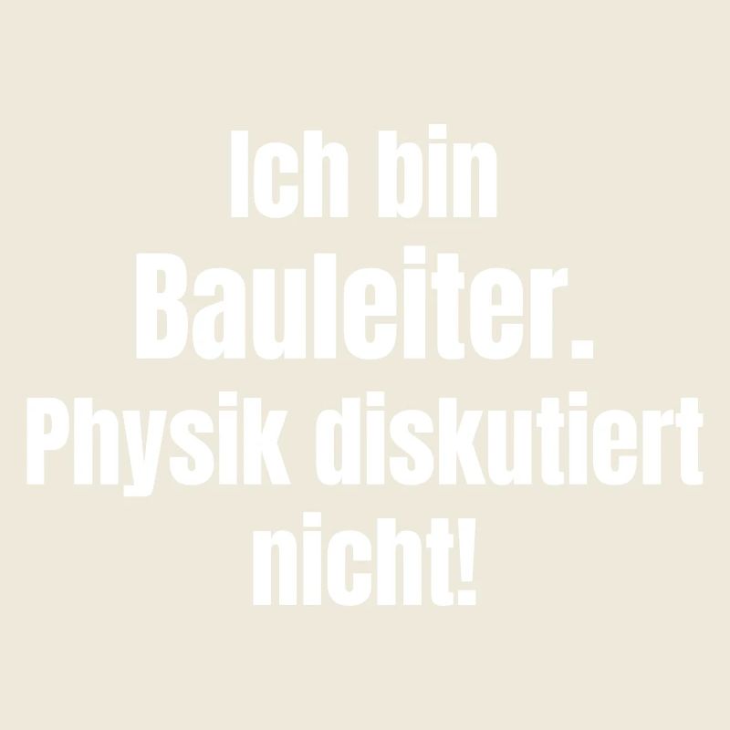 Ich bin Bauleiter – Physik diskutiert nicht