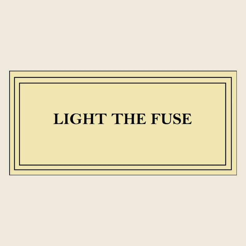Light the fuse