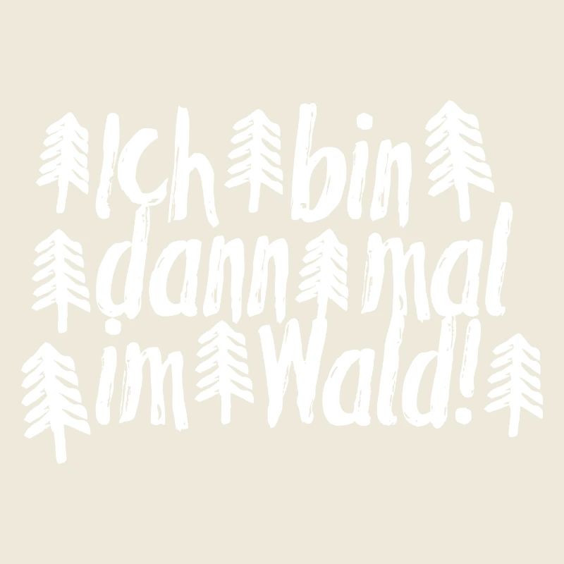 Ich bin dann mal im Wald