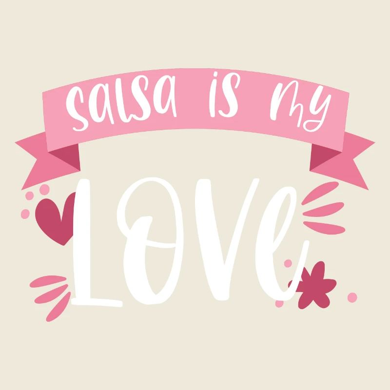 Salsa is my Love! Latino Dancer Gift