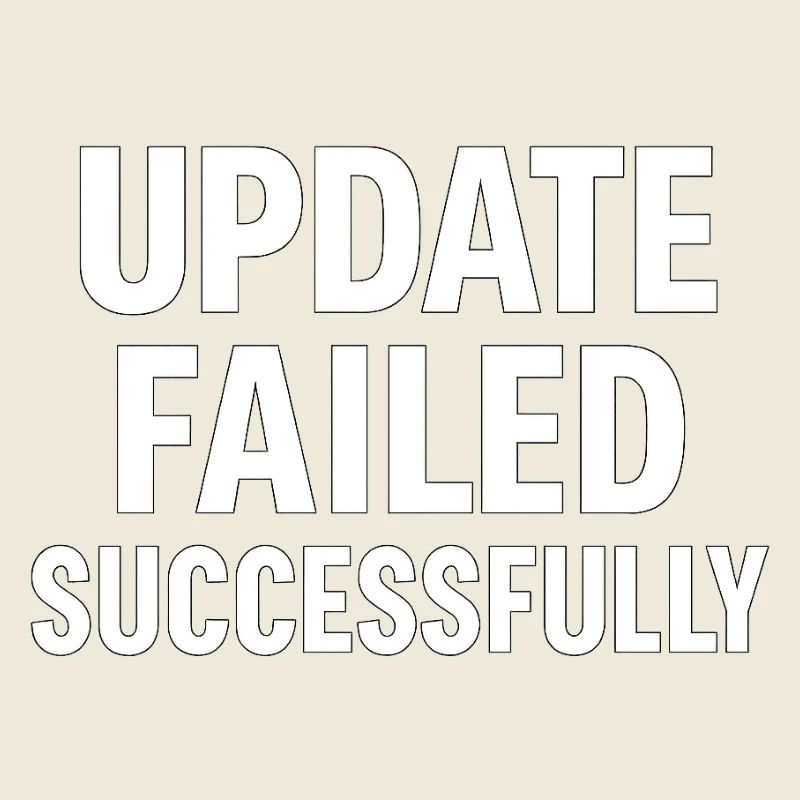Update Failed Successfully – IT Fail Humor Design
