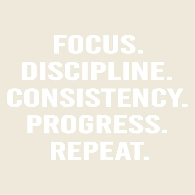 Focus Discipline Progress Repeat