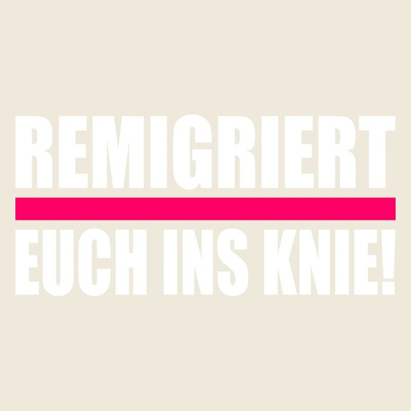 remigriert euch ins knie