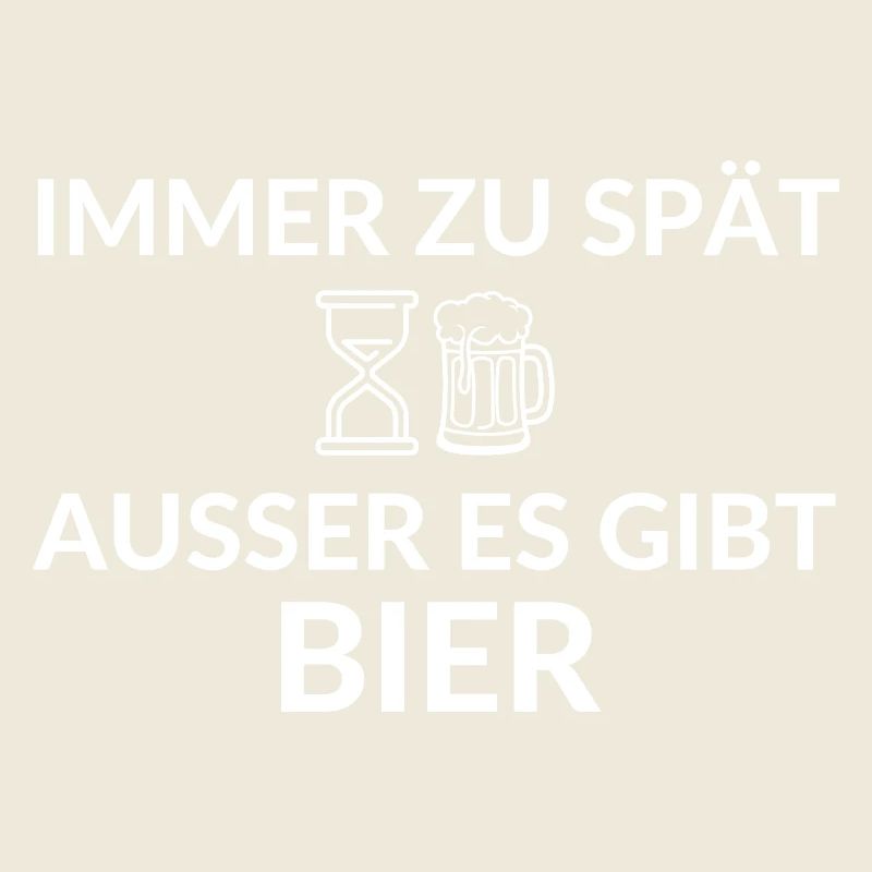 Always too late unless there is beer saying