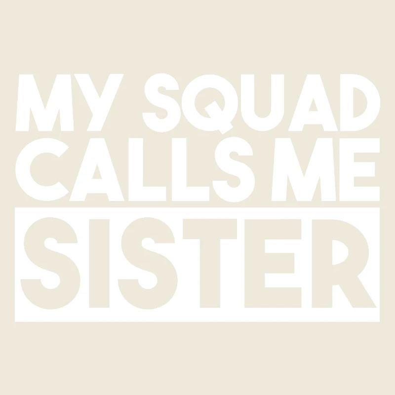 My Squad Calls Me Sister Bold Typography