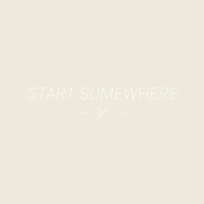 Start Somewhere