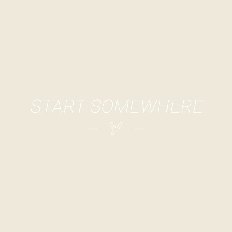 Start Somewhere