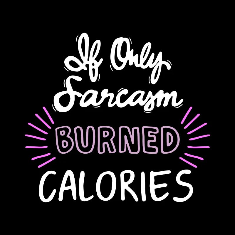If Only Sarcasm Burned Calories_white-pink