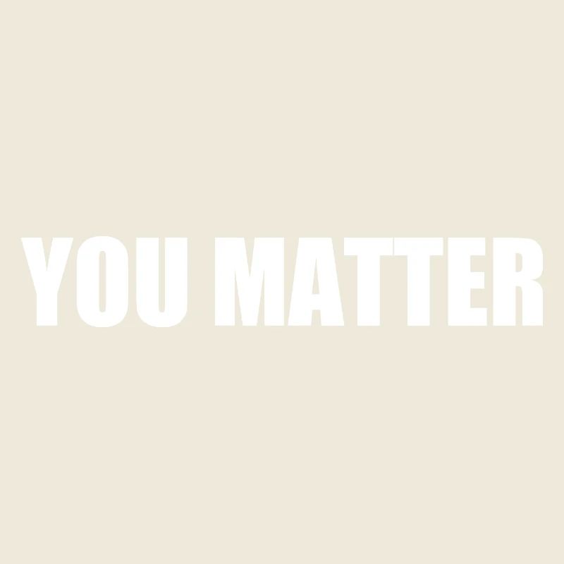You matter