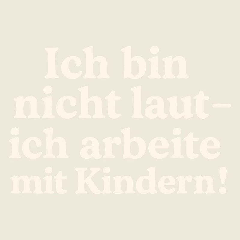 Ich bin nicht laut (hellbeige)
