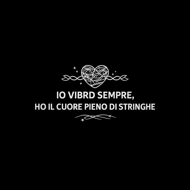 I always vibrate my heart is full of strings