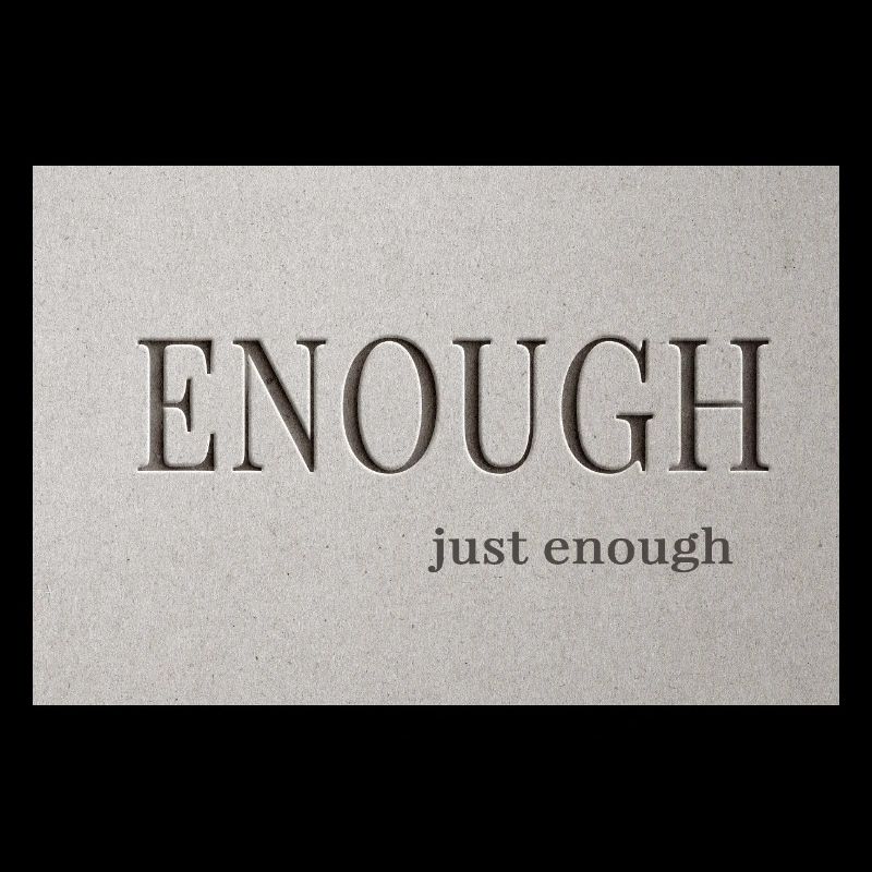 Enough – just enough