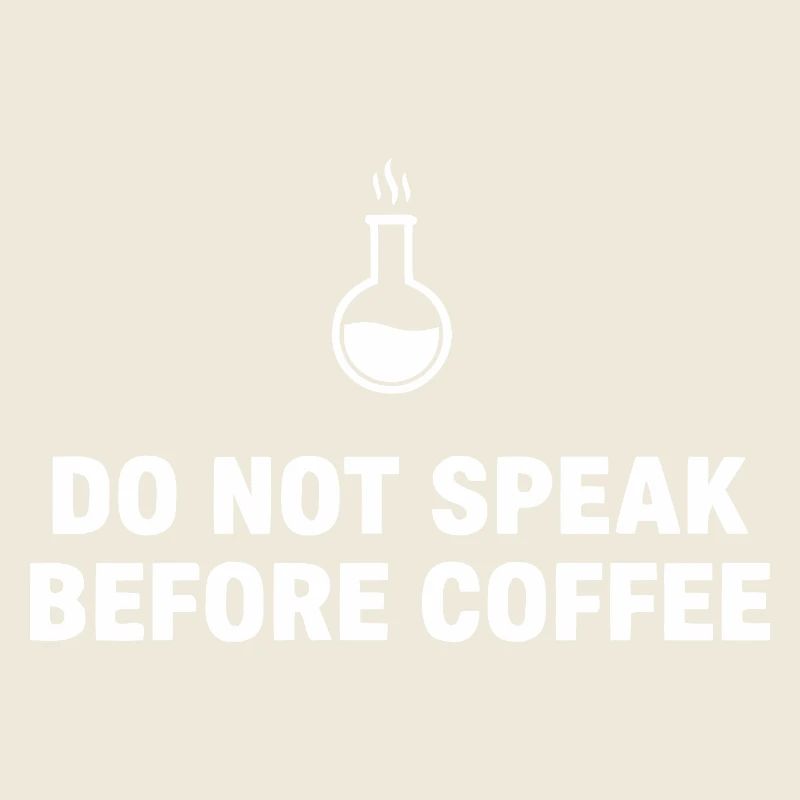 Do Not Speak Before Coffee