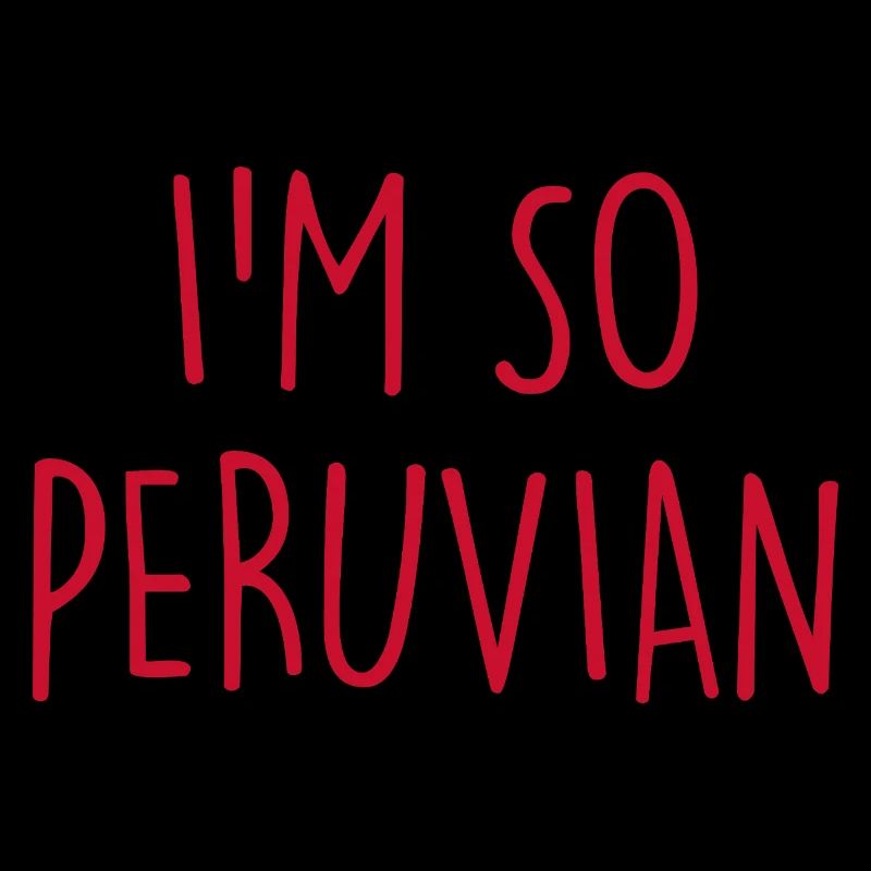 I'm so Peruvian Peru