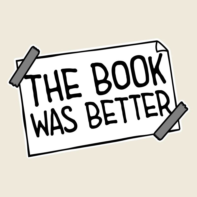 The Book Was Better Funny Bookworm Movie Saying