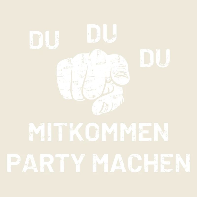 Du Du Du Mitkommen Party machen