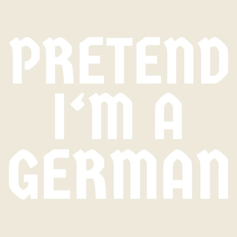 Pretend I'm a German – Lustiges Kostüm