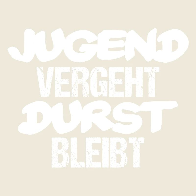 Jugend vergeht Durst bleibt