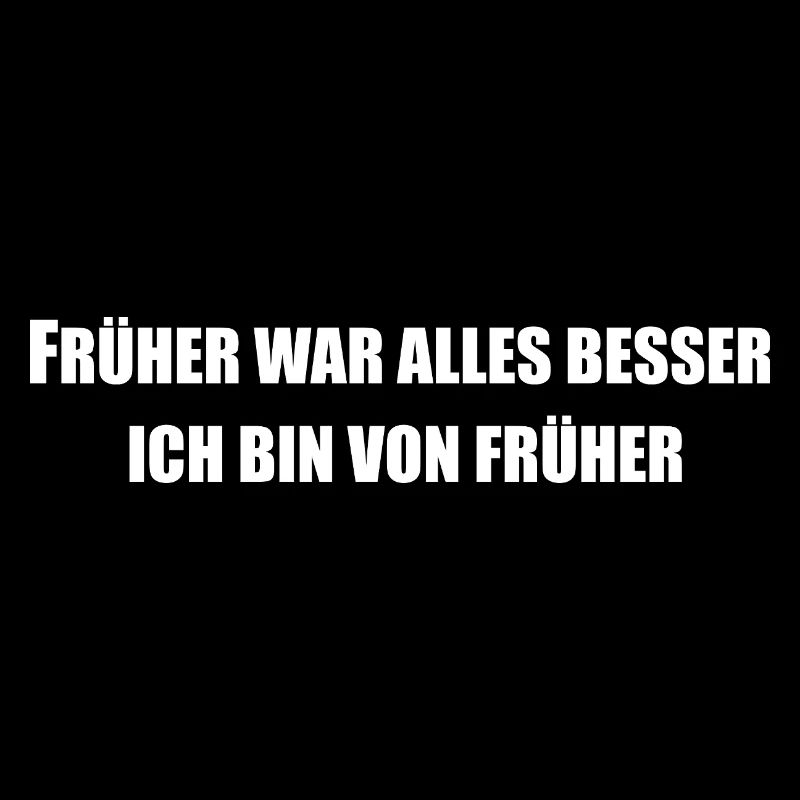 Früher war alles besser - Ich bin von früher