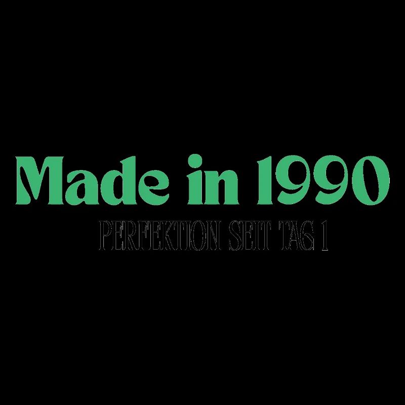 Made in 1990 - Perfektion seit Tag 1