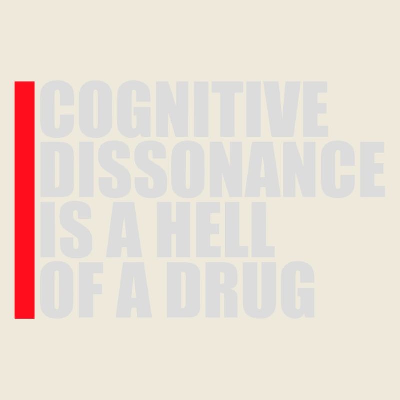 La dissonance cognitive est un sacré dicton.