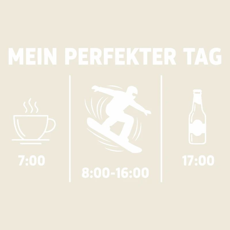 Mein Perfekter Tag Snowboard Kaffee Bier
