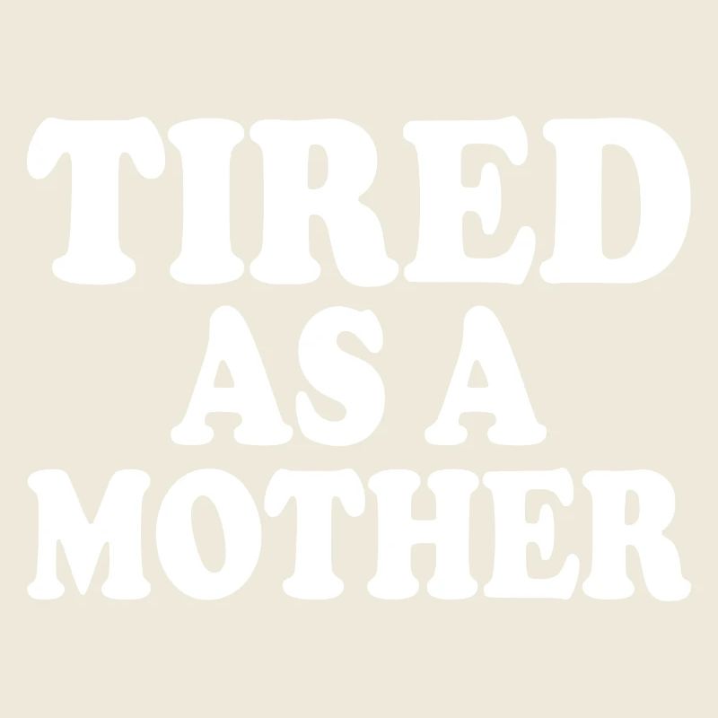 Tired as a mother