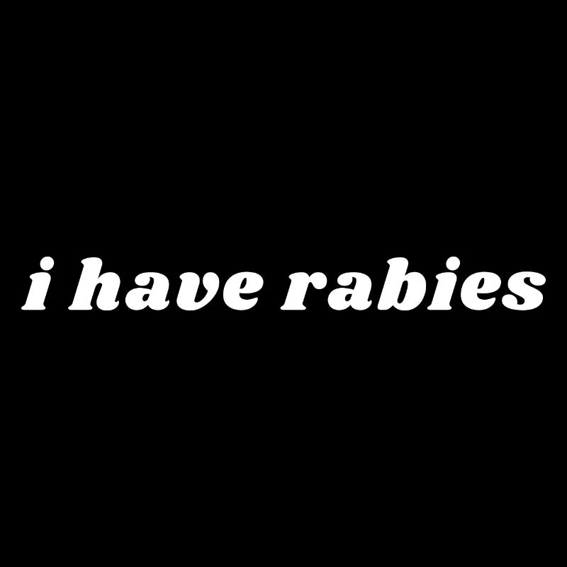 I Have Rabies Funny
