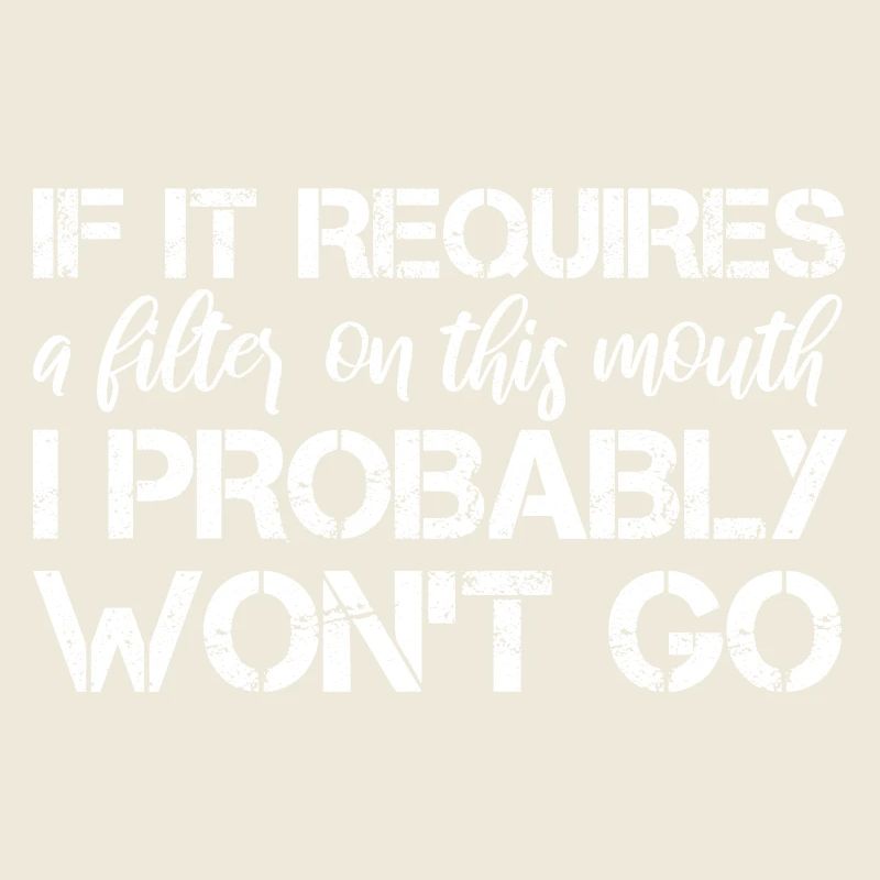 If it requires a filter on this mouth, I probably