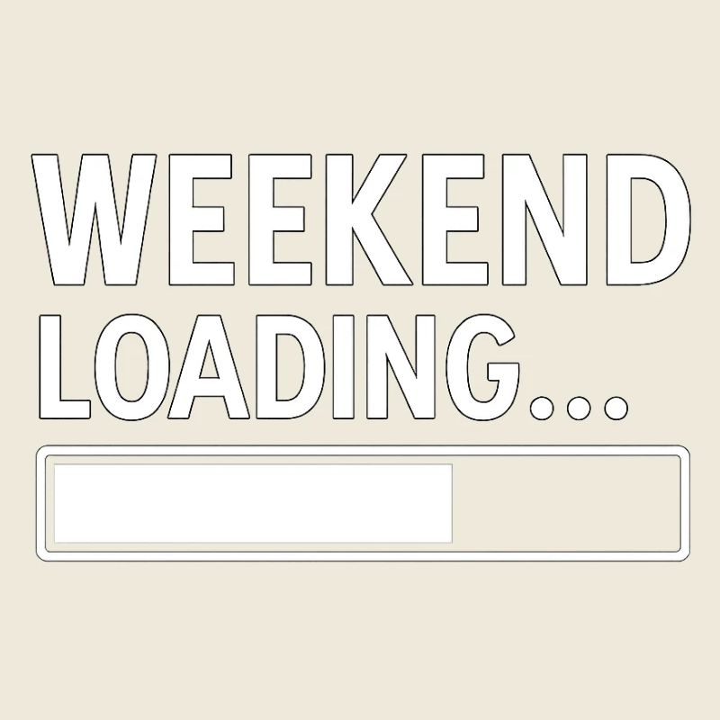 Weekend Loading... – Funny Minimal Design